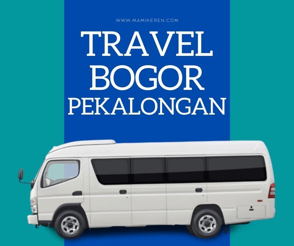 Travel Bogor Pekalongan mamikeren.com
